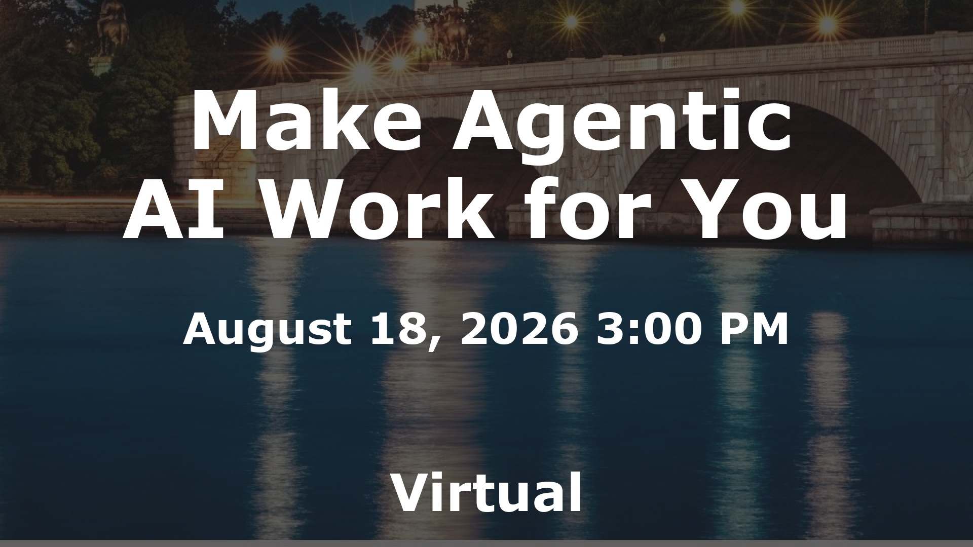 Make Agentic AI Work for You event image